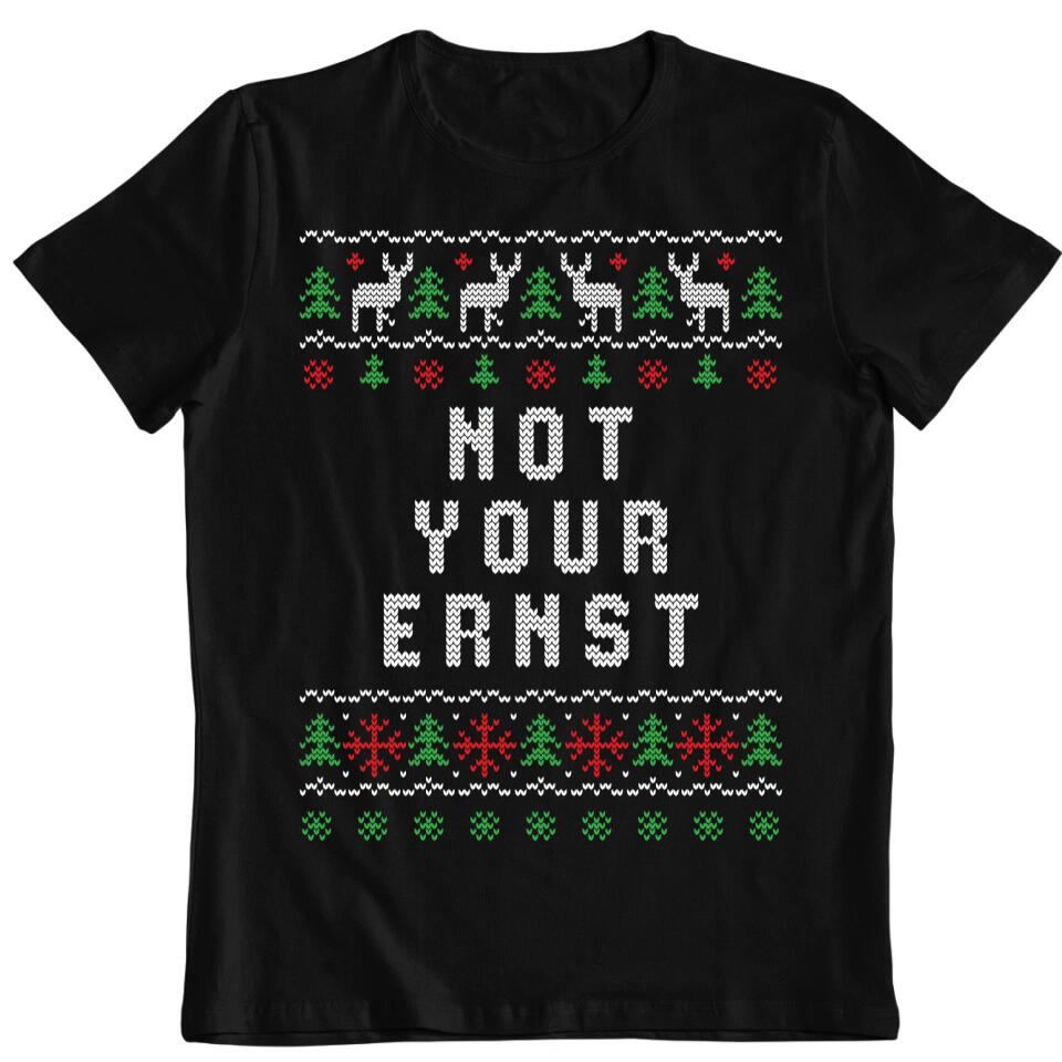 Not Your Ernst - Ugly Sweater - Pullover, Hoodies, T-Shirts