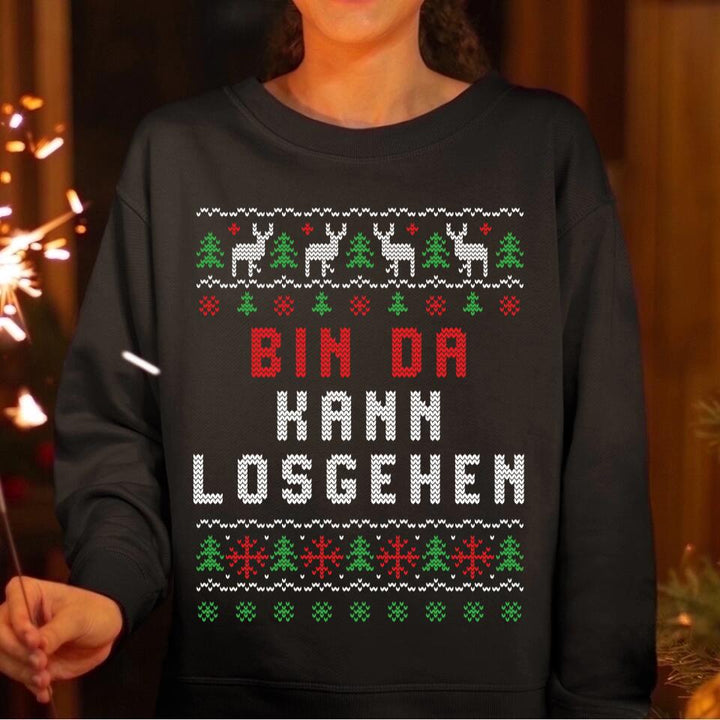 Bin da. Kann losgehen - Ugly Sweater - Pullover, Hoodies, T-Shirts