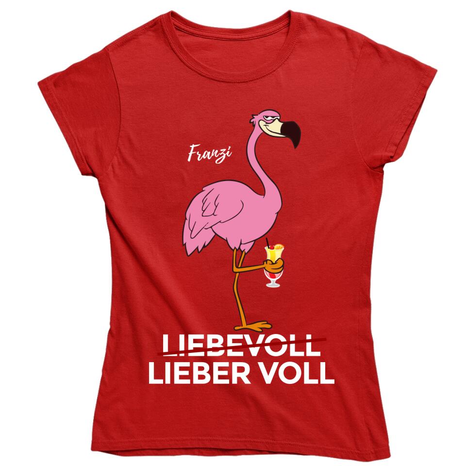 Liebevoll - Lieber Voll - Flamingo T-Shirt - personalisierbar mit deinem Namen & deinem Drink