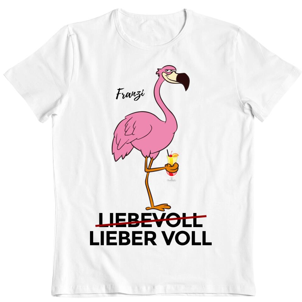 Liebevoll - Lieber Voll - Flamingo T-Shirt - personalisierbar mit deinem Namen & deinem Drink