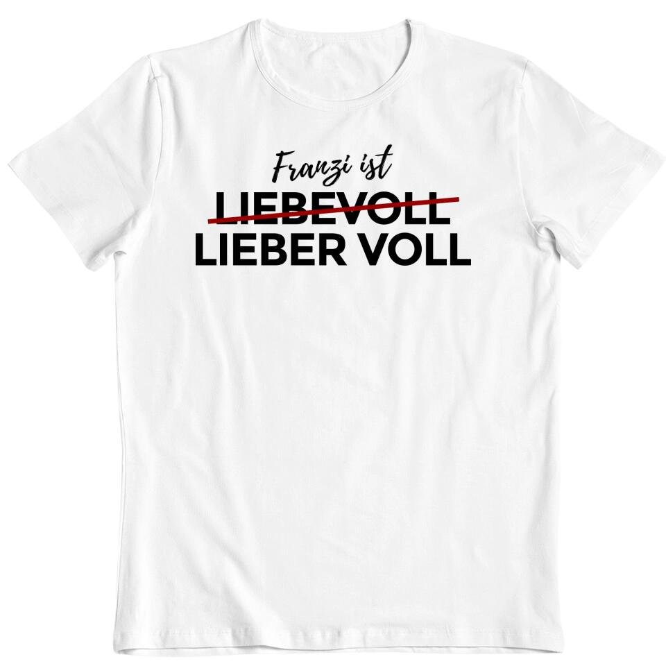 Liebevoll - Lieber Voll - T-Shirt - personalisierbar mit deinem Namen