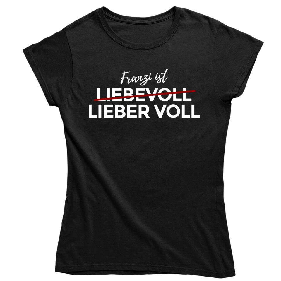 Liebevoll - Lieber Voll - T-Shirt - personalisierbar mit deinem Namen