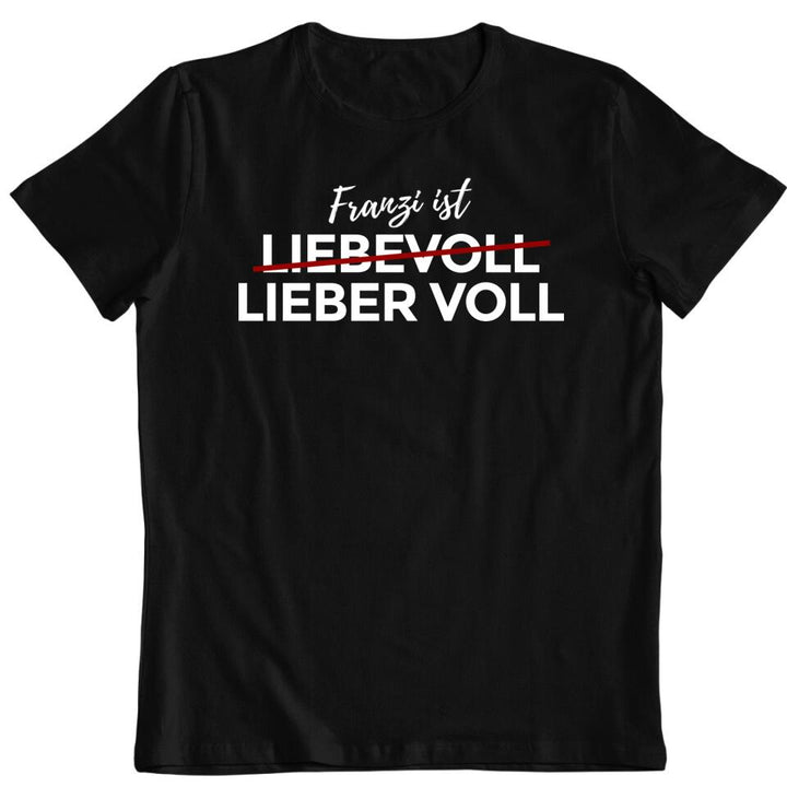 Liebevoll - Lieber Voll - T-Shirt - personalisierbar mit deinem Namen