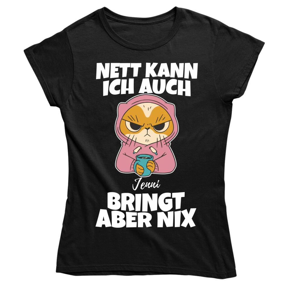 Nett kann ich auch, bringt aber nix - T-Shirt mit deinem Namen - personalisierbar - Damen, Herren & Kinder - mit Name - Faultier, Panda, Katze & Hund - Schlechte Laune Collection