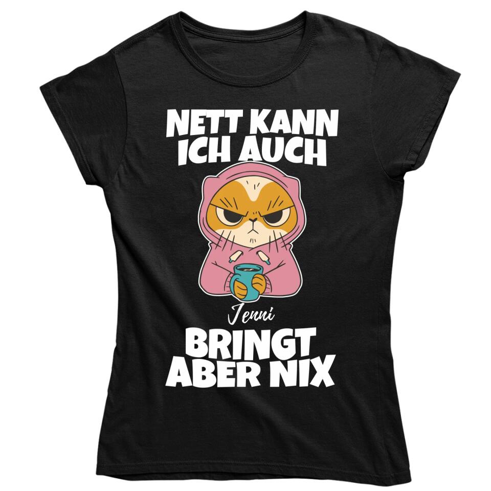 Nett kann ich auch, bringt aber nix - T-Shirt mit deinem Namen - personalisierbar - Damen, Herren & Kinder - mit Name - Faultier, Panda, Katze & Hund - Schlechte Laune Collection