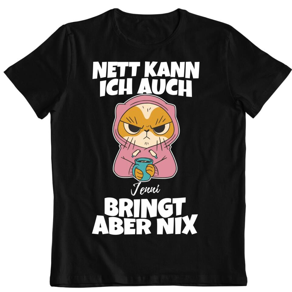 Nett kann ich auch, bringt aber nix - T-Shirt mit deinem Namen - personalisierbar - Damen, Herren & Kinder - mit Name - Faultier, Panda, Katze & Hund - Schlechte Laune Collection