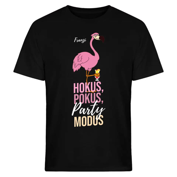 HOKUS POKUS PARTY MODUS SHIRT | PARTY NAME/WUNSCHNAME | FLAMINGO SHIRT MIT DEINEM NAMEN, DEINEM DRINK & DEINEM MODUS | PARTY T-SHIRT INDIVIDUALISIERBAR/PERSONALISIERBAR - SH