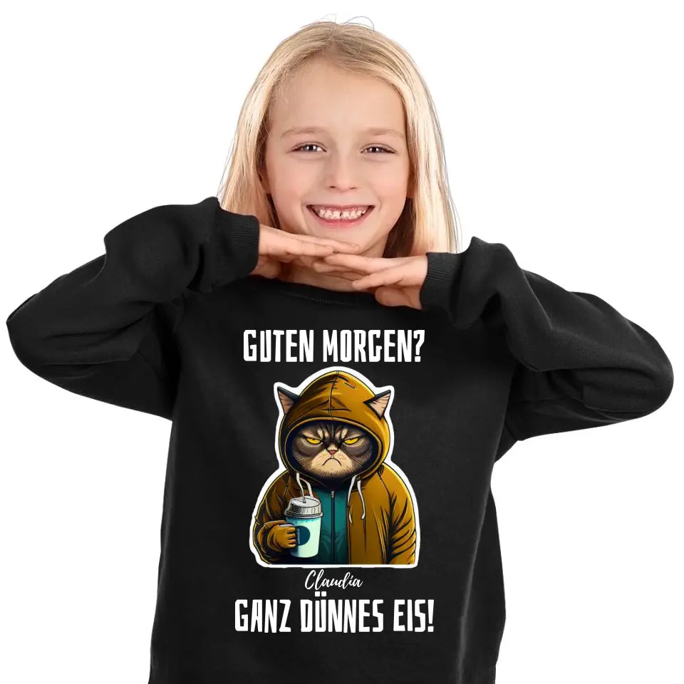 Guten Morgen? Ganz dünnes Eis! - T-Shirt, Hoodie, Pullover, Kids T-Shirt - schlechte Laune Collection