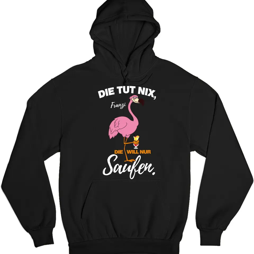 DIE TUT NIX, DIE WILL NUR SAUFEN! | FLAMINGO SHIRT MIT DEINEM NAMEN & DEINEM GETRÄNK | PARTY T-SHIRT INDIVIDUALISIERBAR/PERSONALISIERBAR - SH