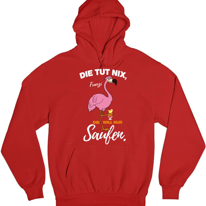 DIE TUT NIX, DIE WILL NUR SAUFEN! | FLAMINGO SHIRT MIT DEINEM NAMEN & DEINEM GETRÄNK | PARTY T-SHIRT INDIVIDUALISIERBAR/PERSONALISIERBAR - SH