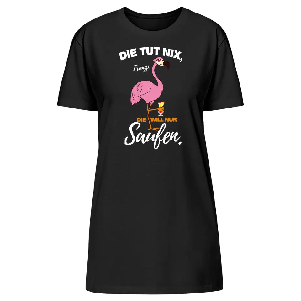 DIE TUT NIX, DIE WILL NUR SAUFEN! | FLAMINGO SHIRT MIT DEINEM NAMEN & DEINEM GETRÄNK | PARTY T-SHIRT INDIVIDUALISIERBAR/PERSONALISIERBAR - SH