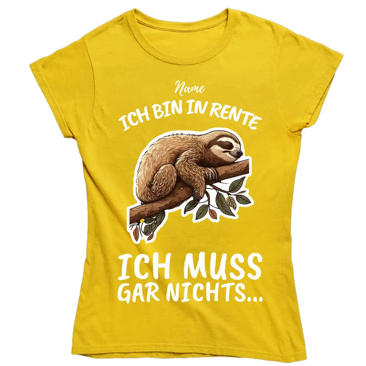 Ich bin in Rente - Ich muss gar nichts - Spruch - T-Shirt mit deinem Namen - personalisierbar - Damen, Herren & Kinder - mit Name - Faultier, Panda, Katze & Hund