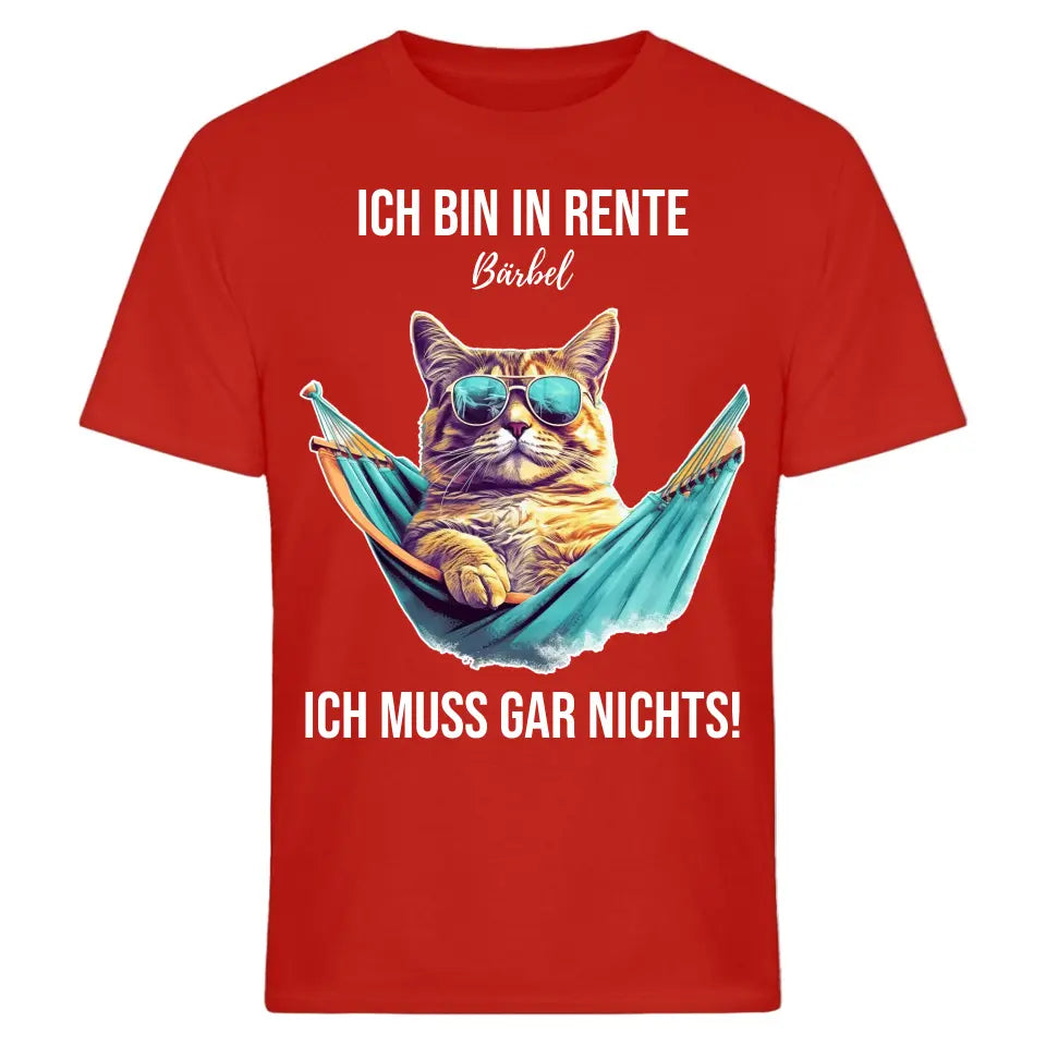 Ich bin in Rente - Ich muss gar nichts - Spruch - Katze T-Shirt oder Hoodie - personalisierbar mit Name - Words on Shirts