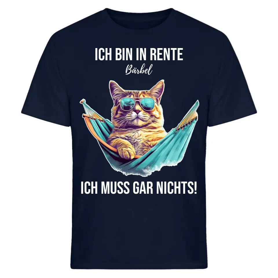 Ich bin in Rente - Ich muss gar nichts - Spruch - Katze T-Shirt oder Hoodie - personalisierbar mit Name