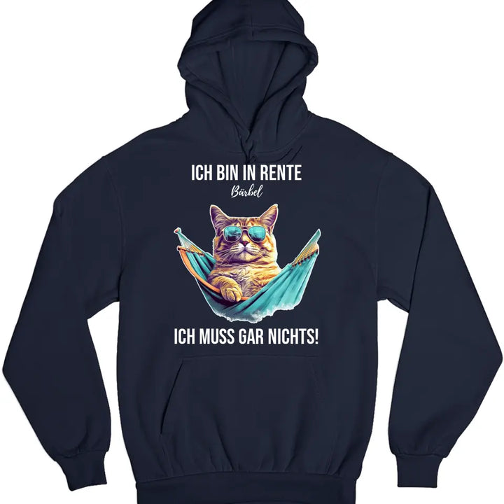 Ich bin in Rente - Ich muss gar nichts - Spruch - Katze T-Shirt oder Hoodie - personalisierbar mit Name