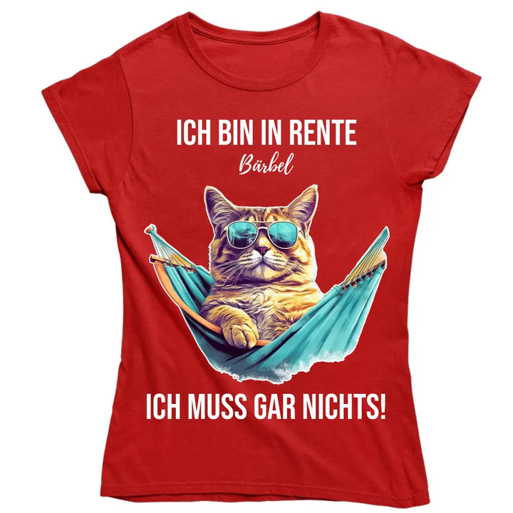 Ich bin in Rente - Ich muss gar nichts - Spruch - Katze T-Shirt oder Hoodie - personalisierbar mit Name