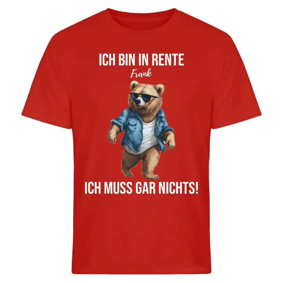 Ich bin in Rente - Ich muss gar nichts - Spruch - Bär T-Shirt oder Hoodie - personalisierbar mit Name - Words on Shirts