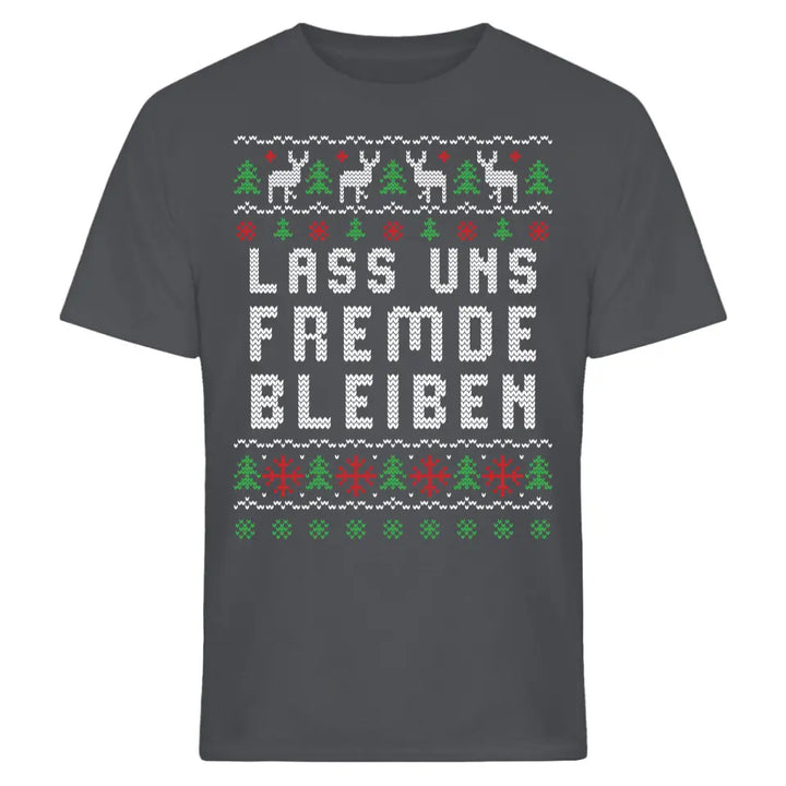 Lass uns Fremde bleiben - Ugly Sweater - Pullover, Hoodies, T-Shirts & Tassen