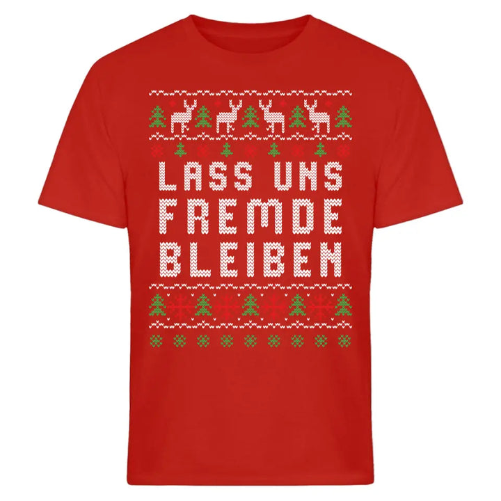 Lass uns Fremde bleiben - Ugly Sweater - Pullover, Hoodies, T-Shirts & Tassen