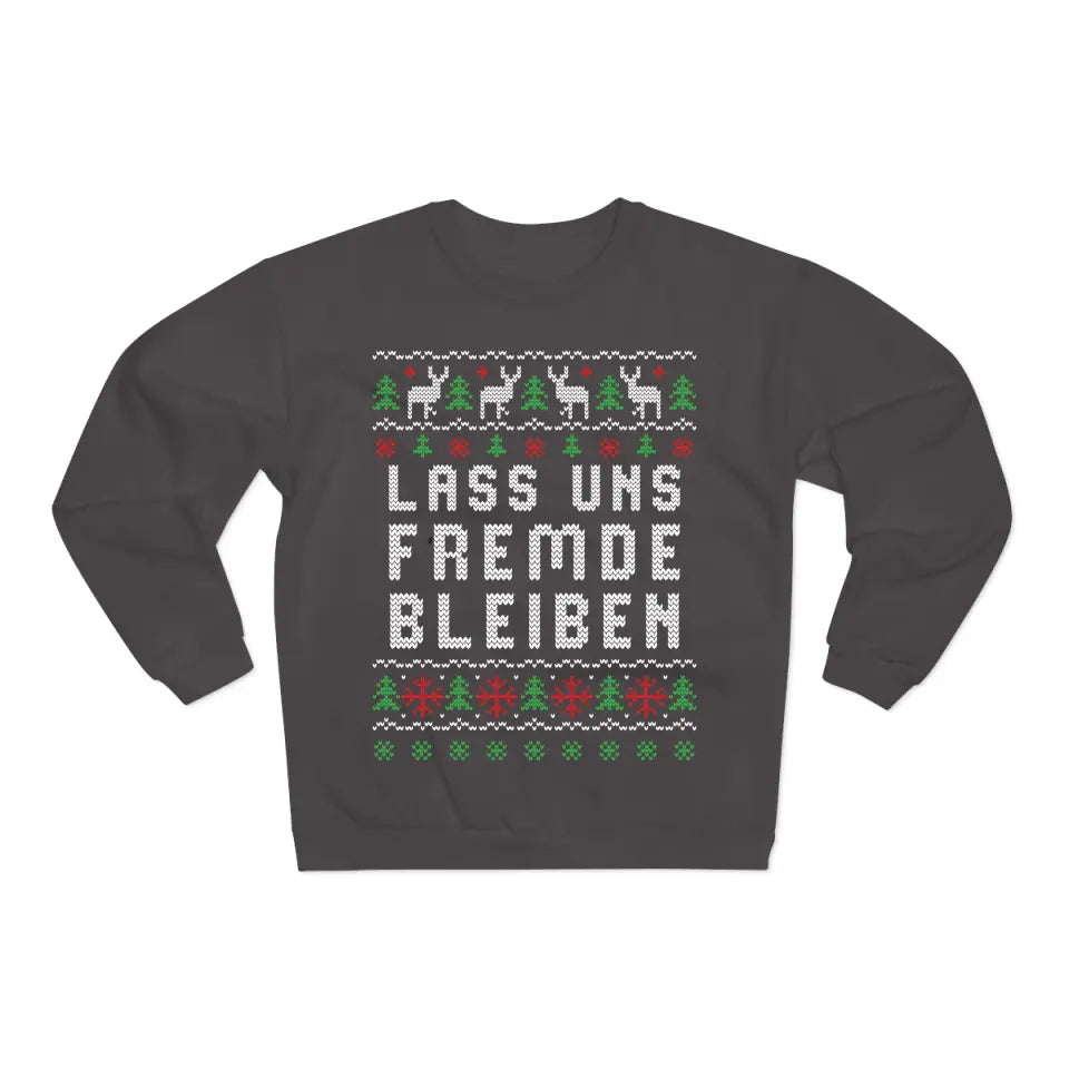 Lass uns Fremde bleiben - Ugly Sweater - Pullover, Hoodies, T-Shirts & Tassen