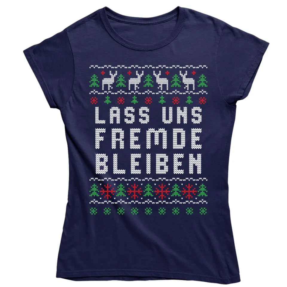 Lass uns Fremde bleiben - Ugly Sweater - Pullover, Hoodies, T-Shirts & Tassen