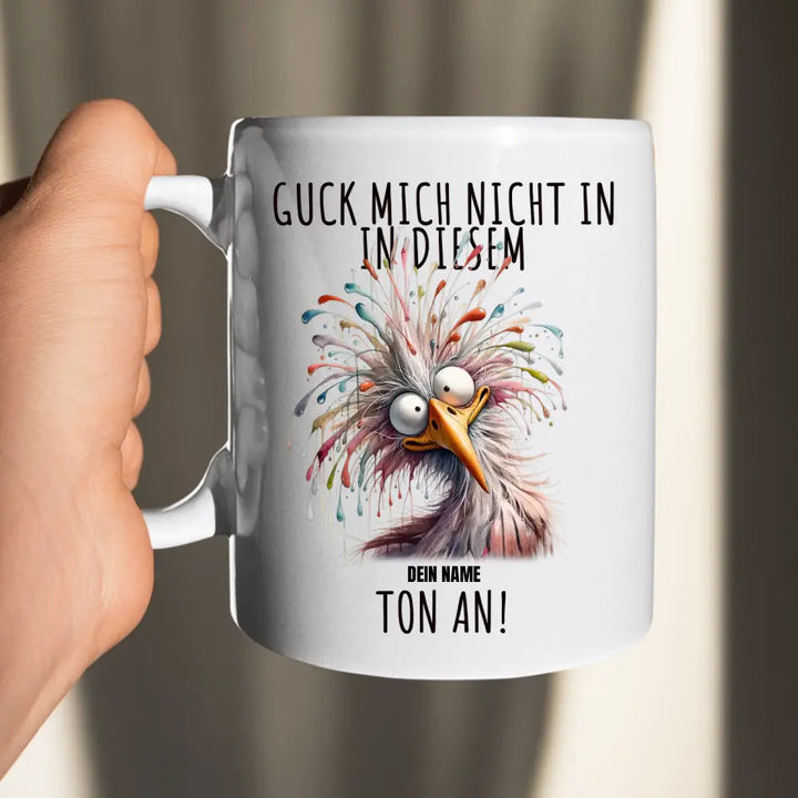 Guck mich nicht in diesem Ton an - lustige Tasse mit Vogel & deinem Namen personalisierbar