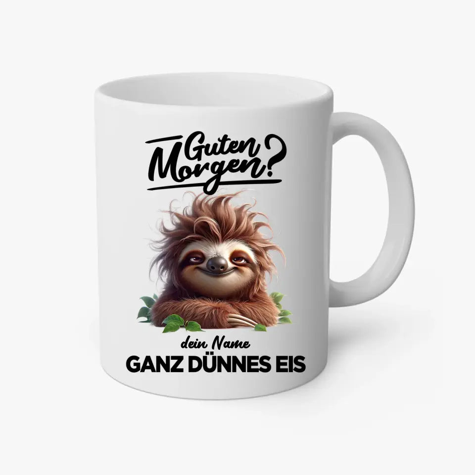 Guten Morgen - Ganz dünnes Eis - Tasse - personalisierbare Tasse mit Name - Faultier, Einhorn, Pinguin, Bär