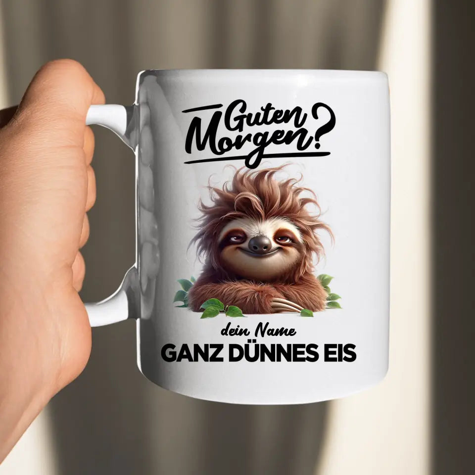 Guten Morgen - Ganz dünnes Eis - Tasse - personalisierbare Tasse mit Name - Faultier, Einhorn, Pinguin, Bär