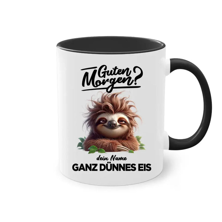 Guten Morgen - Ganz dünnes Eis - Tasse - personalisierbare Tasse mit Name - Faultier, Einhorn, Pinguin, Bär