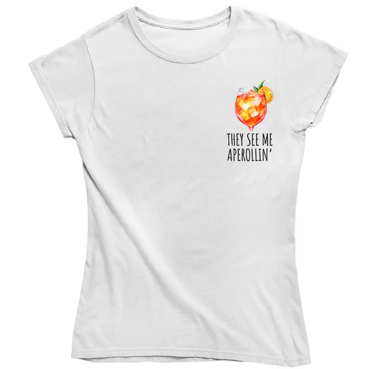 They see me Aperollin  - Aperol - T-Shirt - Damen & Herren