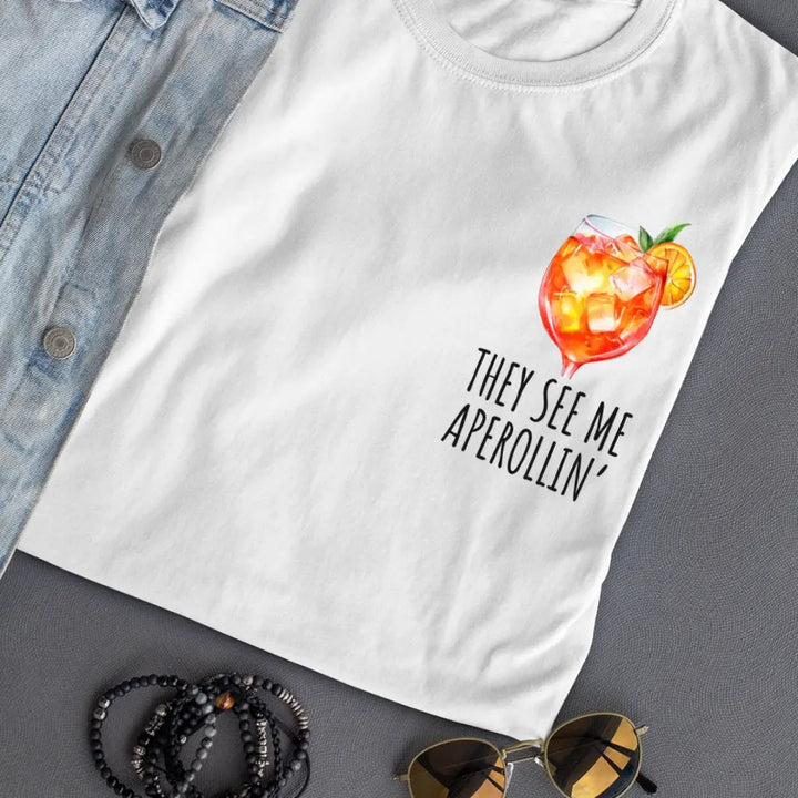 They see me Aperollin  - Aperol - T-Shirt - Damen & Herren