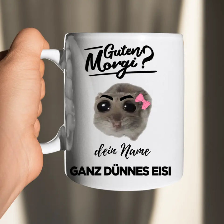 Guten Morgi - Ganz dünnes Eisi Tasse - personalisierbar mit Name - Sad Hamster Hamsti Design