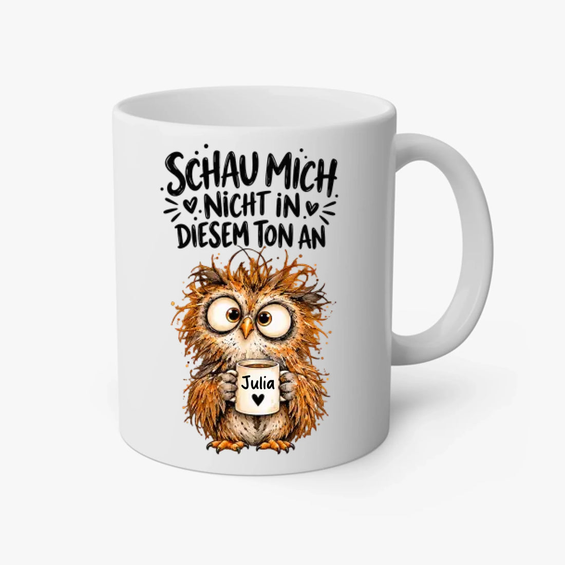 Schau mich nicht in diesem Ton an - personalisiert Tasse mit Name