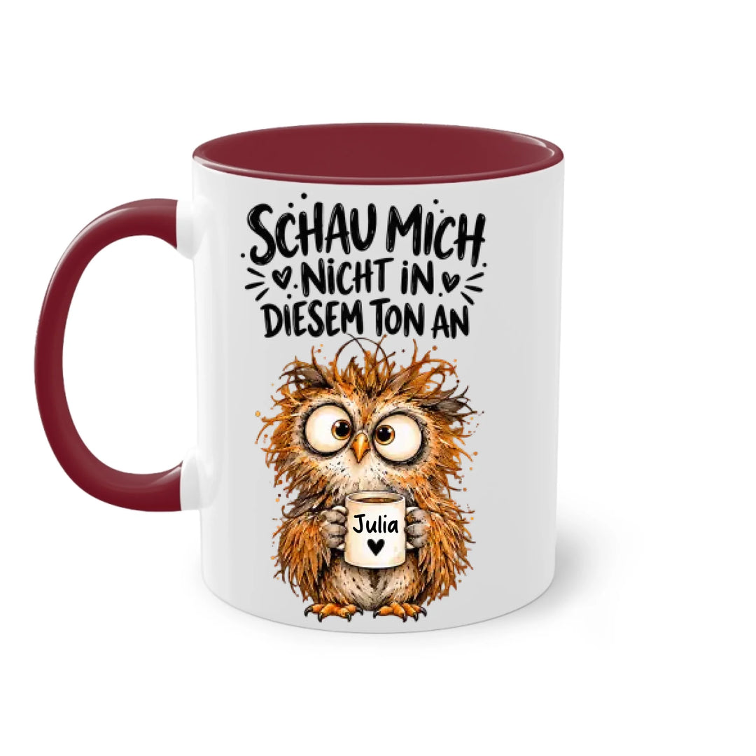 Schau mich nicht in diesem Ton an - personalisiert Tasse mit Name