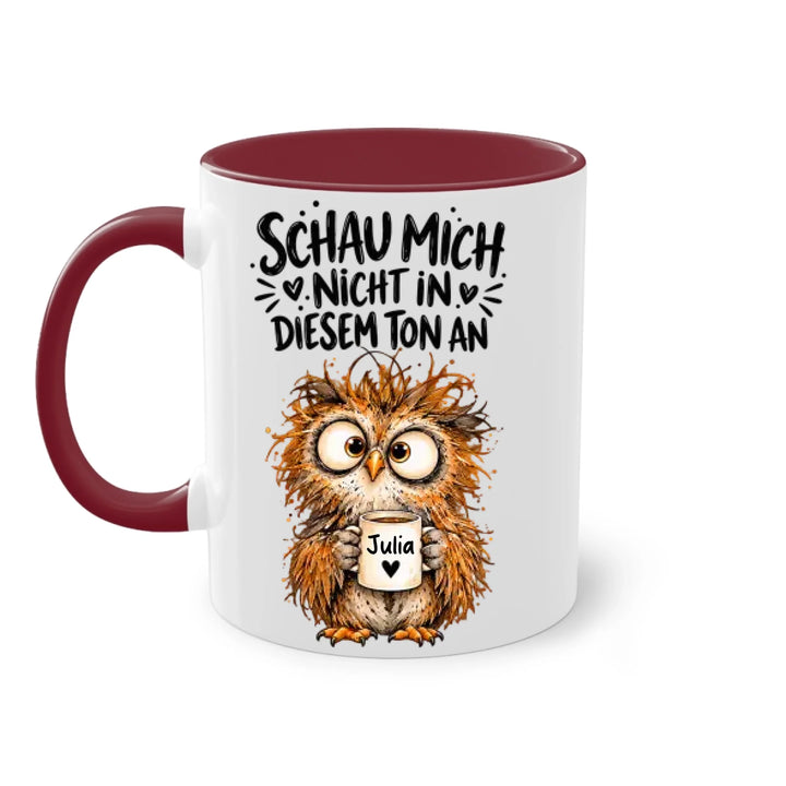 Schau mich nicht in diesem Ton an - personalisiert Tasse mit Name