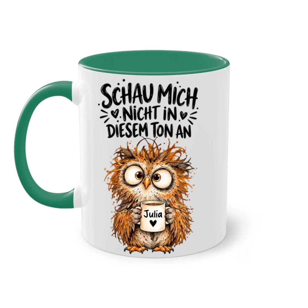 Schau mich nicht in diesem Ton an - personalisiert Tasse mit Name