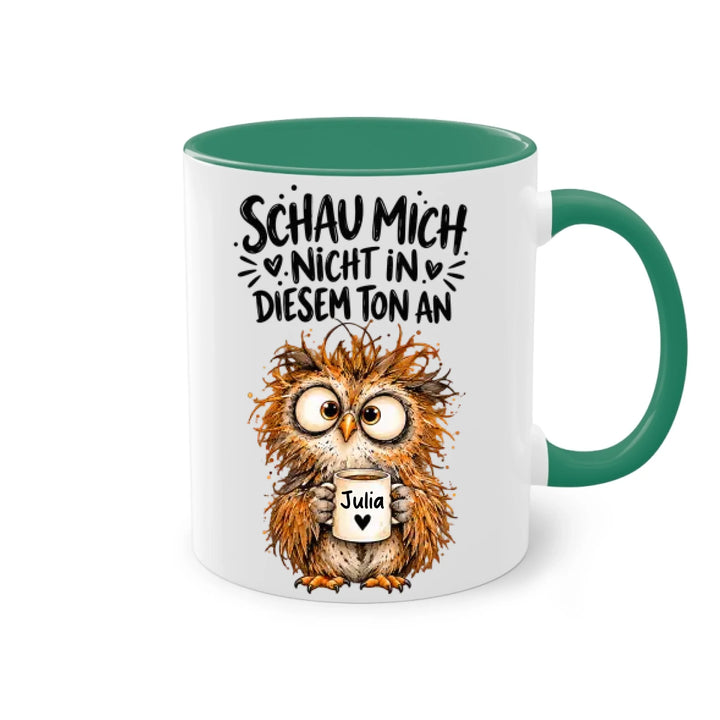 Schau mich nicht in diesem Ton an - personalisiert Tasse mit Name
