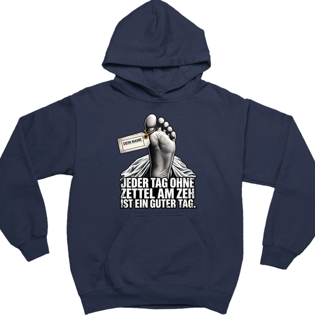 Jeder Tag ohne Zettel am Zeh ist ein guter Tag - mit Name personalisiertes T-Shirt &amp; Hoodie