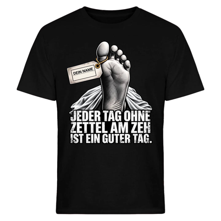 Jeder Tag ohne Zettel am Zeh ist ein guter Tag - mit Name personalisiertes T-Shirt &amp; Hoodie