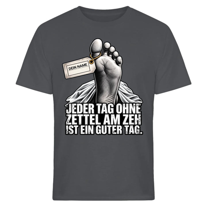 Jeder Tag ohne Zettel am Zeh ist ein guter Tag - mit Name personalisiertes T-Shirt &amp; Hoodie