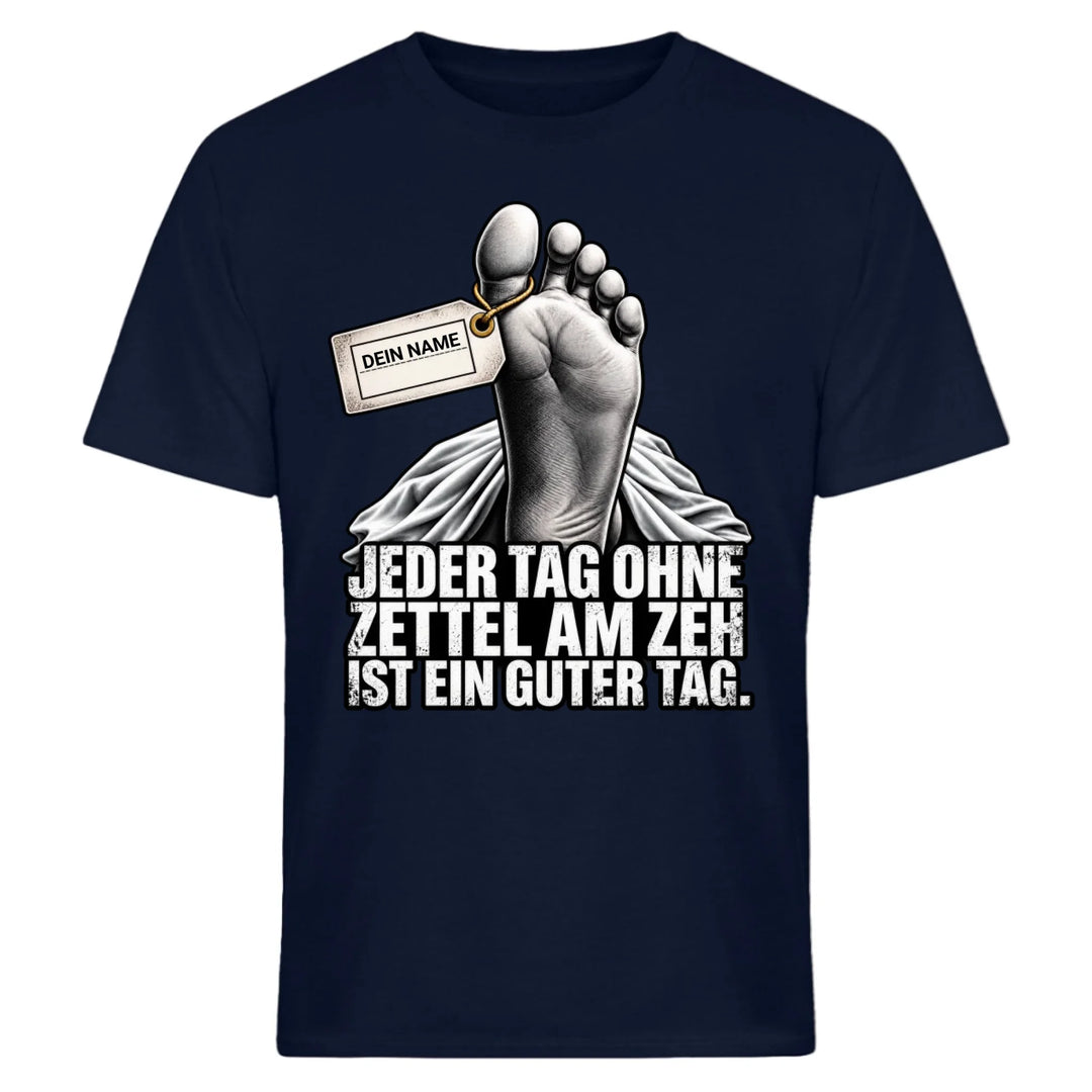 Jeder Tag ohne Zettel am Zeh ist ein guter Tag - mit Name personalisiertes T-Shirt &amp; Hoodie