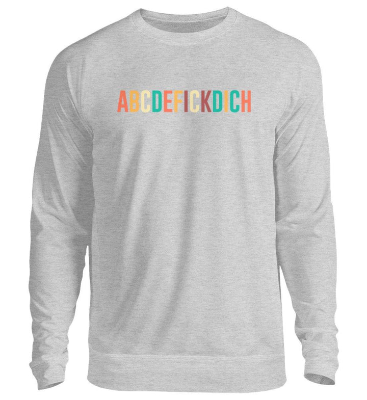 ABCDEFICKDICH - Words on Shirts  - Unisex Pullover - Words on Shirts Sag es mit dem Mittelfinger Shirts Hoodies Sweatshirt Taschen Gymsack Spruch Sprüche Statement