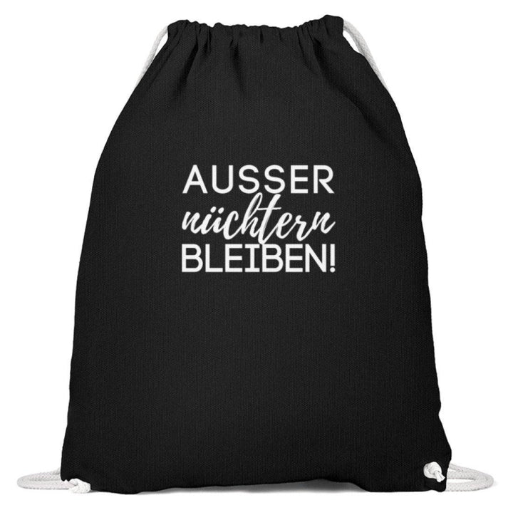 Ausser nüchtern bleiben  - Baumwoll Gymsac - Words on Shirts Sag es mit dem Mittelfinger Shirts Hoodies Sweatshirt Taschen Gymsack Spruch Sprüche Statement