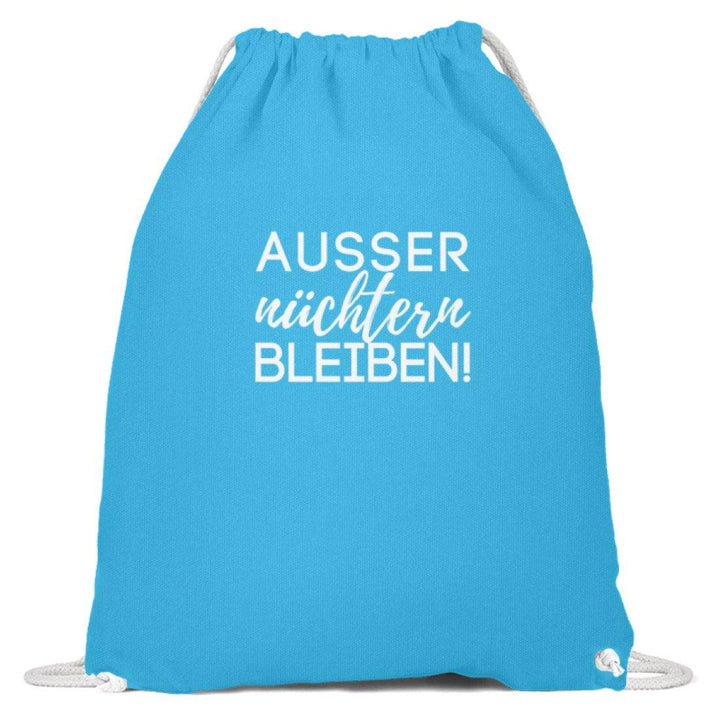 Ausser nüchtern bleiben  - Baumwoll Gymsac - Words on Shirts Sag es mit dem Mittelfinger Shirts Hoodies Sweatshirt Taschen Gymsack Spruch Sprüche Statement