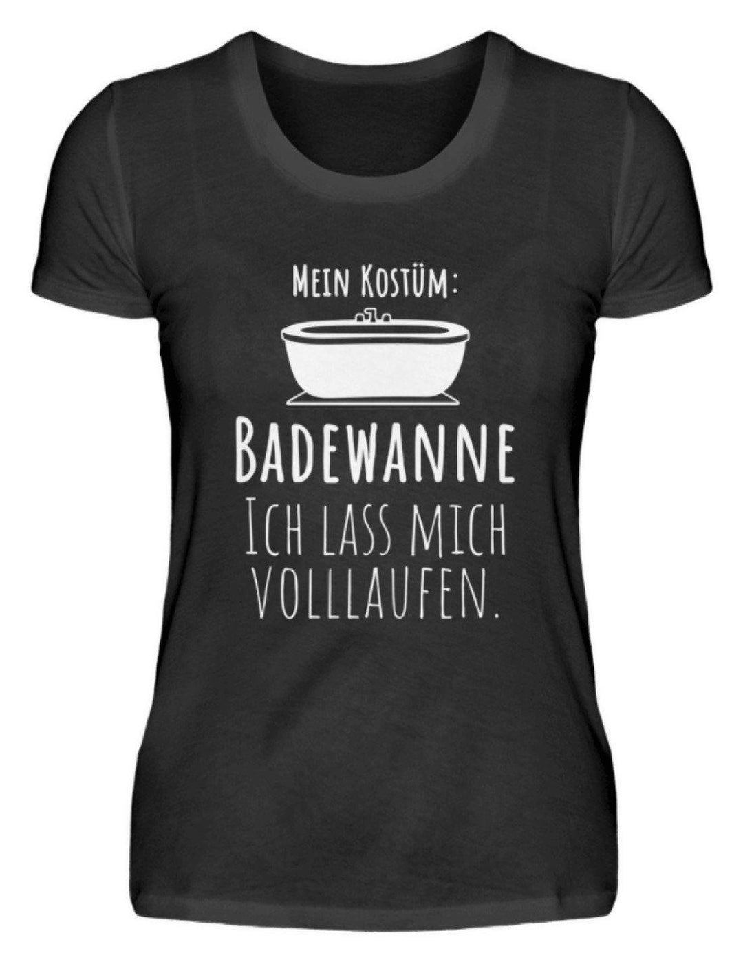 Kostüm Badewanne - Words on Shirts  - Damenshirt - Karneval,  Fasching & Fastnacht - Words on Shirts Sag es mit dem Mittelfinger Shirts Hoodies Sweatshirt Taschen Gymsack Spruch Sprüche Statement