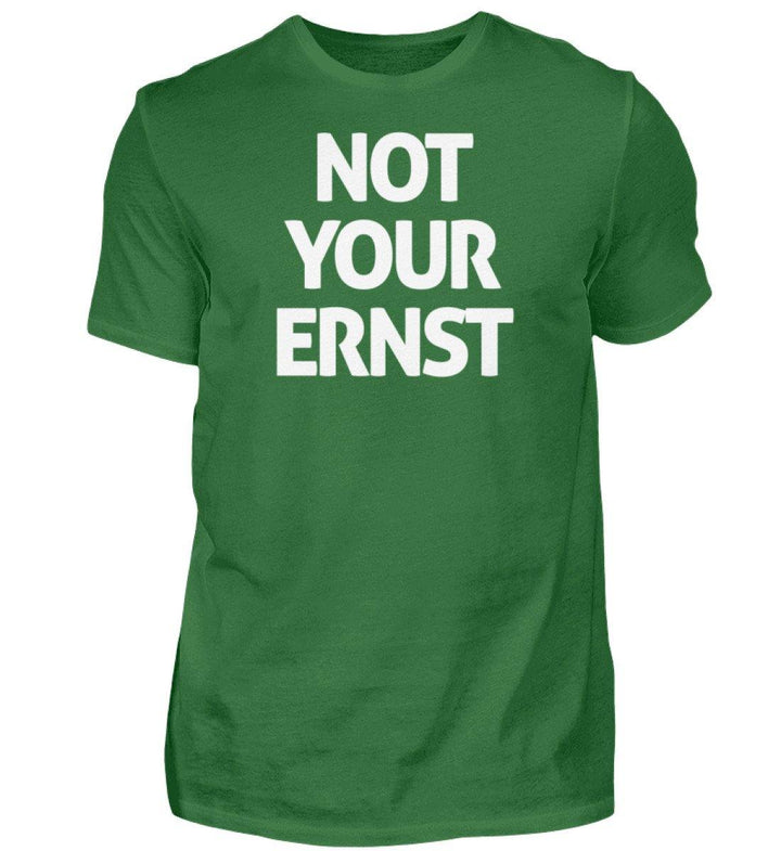 Not Your Ernst - Words on Shirts - PR  - Herren Premiumshirt - Words on Shirts Sag es mit dem Mittelfinger Shirts Hoodies Sweatshirt Taschen Gymsack Spruch Sprüche Statement