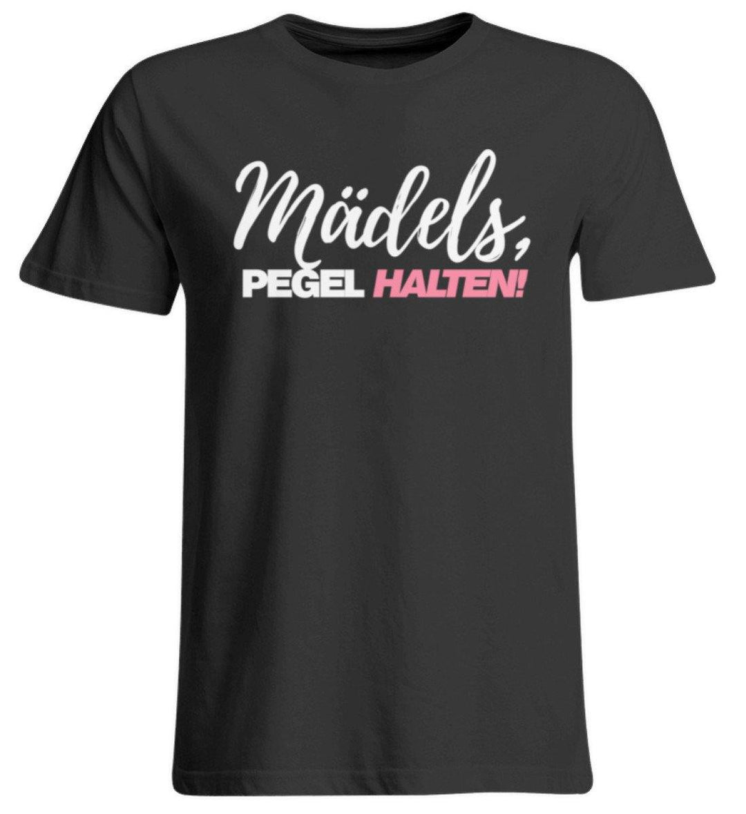 Mädels, Pegel halten - Words on Shirts 2  - Übergrößenshirt - Words on Shirts Sag es mit dem Mittelfinger Shirts Hoodies Sweatshirt Taschen Gymsack Spruch Sprüche Statement