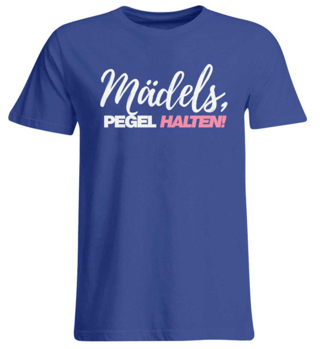 Mädels, Pegel halten - Words on Shirts 2  - Übergrößenshirt - Words on Shirts Sag es mit dem Mittelfinger Shirts Hoodies Sweatshirt Taschen Gymsack Spruch Sprüche Statement