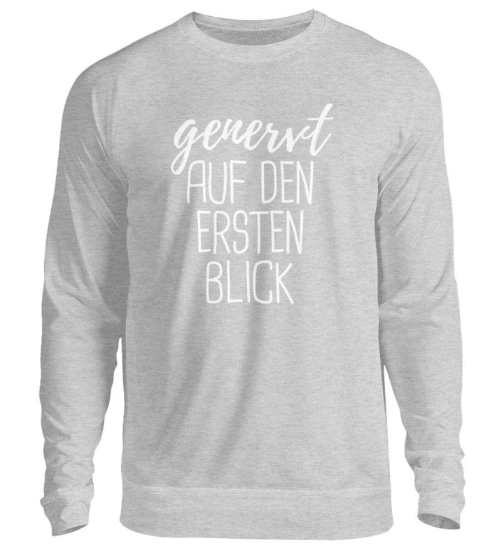 Genervt ersten Blick - Words on Shirts  - Unisex Pullover - Words on Shirts Sag es mit dem Mittelfinger Shirts Hoodies Sweatshirt Taschen Gymsack Spruch Sprüche Statement