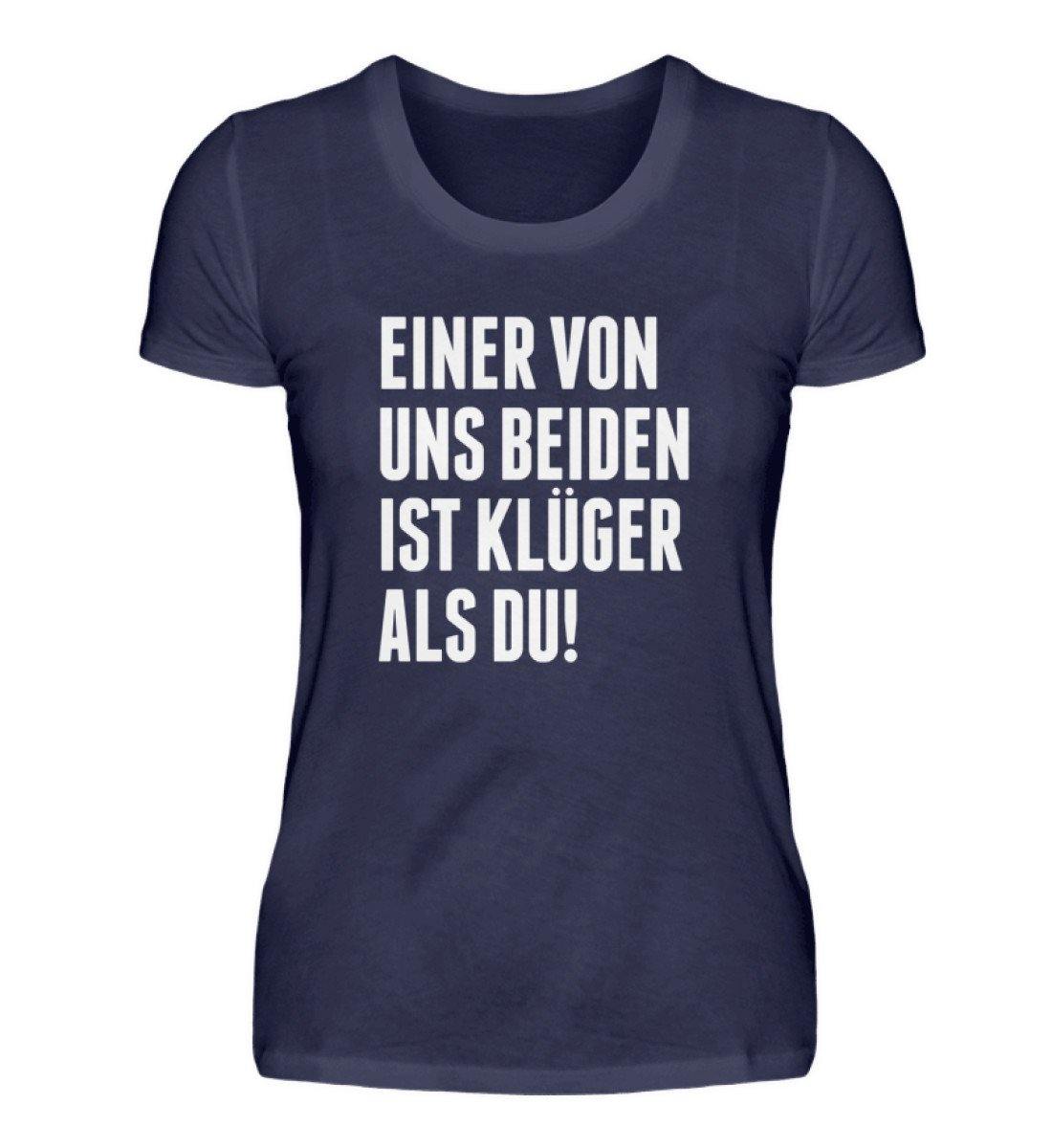 Einer von uns beiden ist klüger als du! - Words on Shirts  - Damenshirt